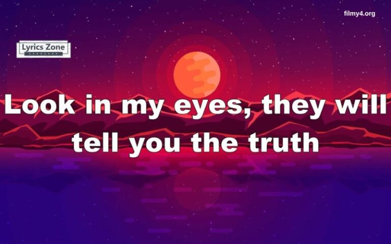 Look In My Eyes They Will Tell You The Truth Lyrics
